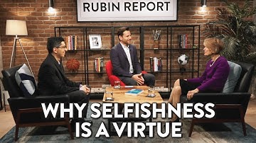 Why Selfishness is a Virtue | Onkar Ghate & Tara Smith | POLITICS | Rubin Report