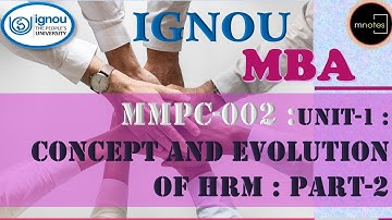 IGNOU| IGNOU ONLINE CLASSES | MBA | MMPC 002 | Unit 1 |  Concept and Evolution of HRM Part 2