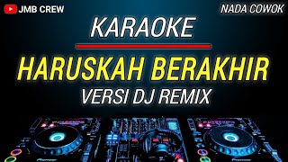 Karaoke Haruskah Berakhir Dj Remix Slow Nada Cowok