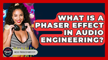 What Is A Phaser Effect In Audio Engineering? - Music Producer Mastery