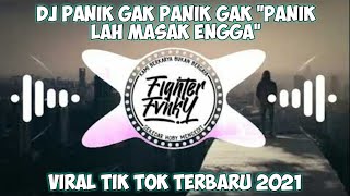 DJ TIK TOK VIRAL PANIK GAK PANIK GAK 