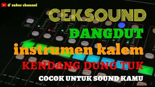CEK SOUND TERBARU 2025 🔊 INSTRUMEN DANGDUT KALEM MERDU DUNG TUK 🔊