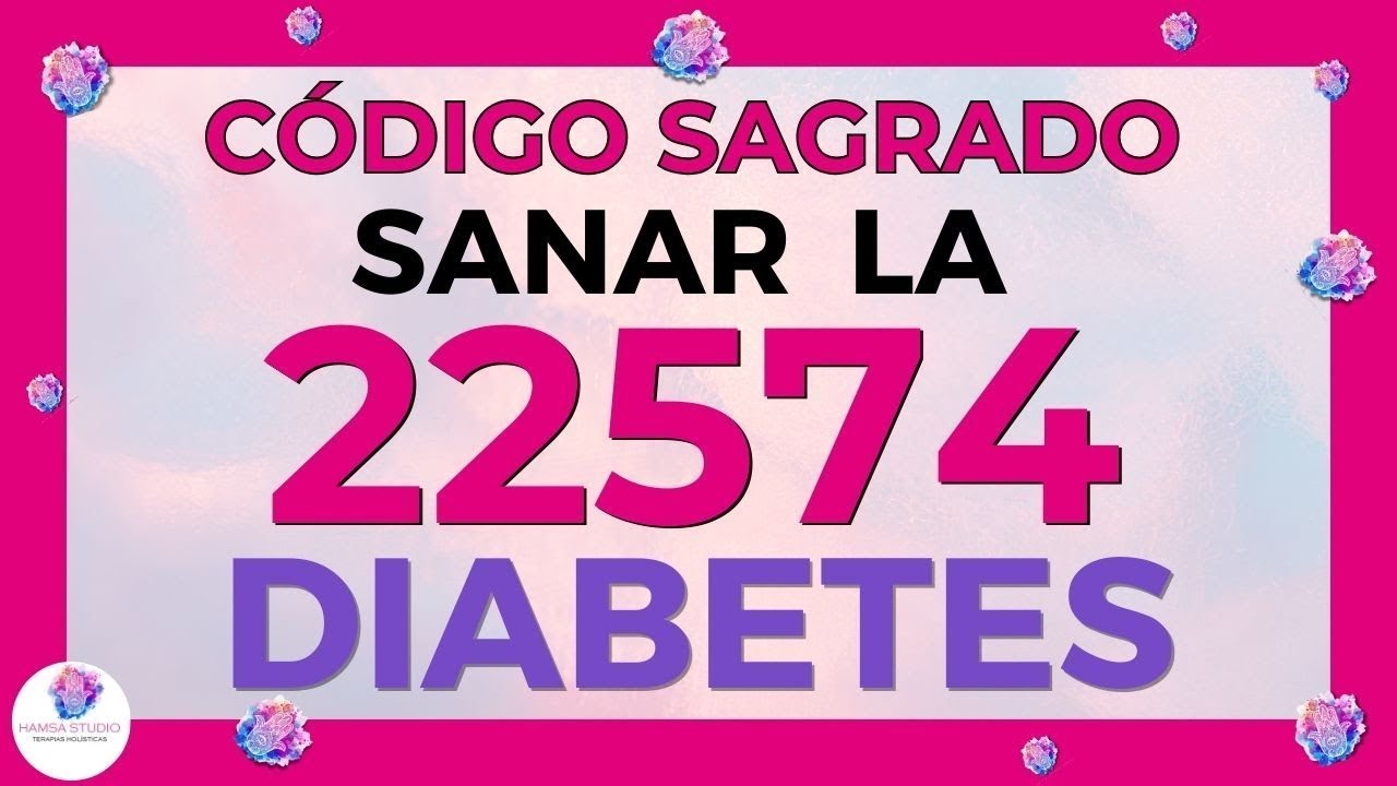Código Sagrado 🙌 (22574) Para la Diabetes 💕 - YouTube