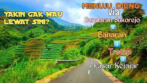 JALUR MENUJU DIENG VIA BANARAN - TRETEP - PASAR KEJAJAR || Sumpah indah banget