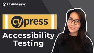 How To Perform Accessibility Testing With Cypress | Cypress Advanced Tutorial | LambdaTest