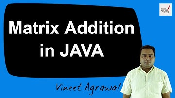 Matrix Addition in JAVA by Vineet Agrawal | Hindi / Urdu