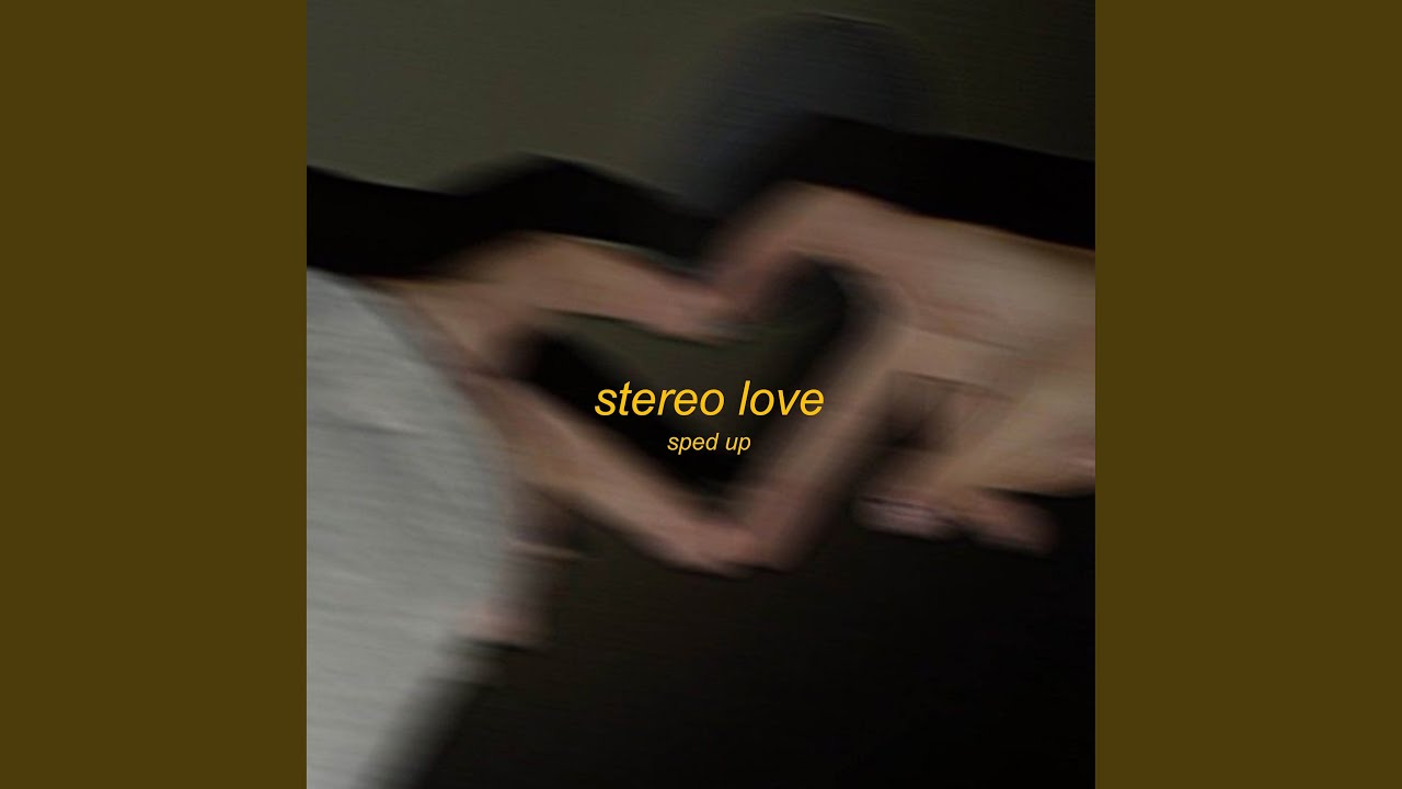 Stereo Love (Sped Up) YouTube Music
