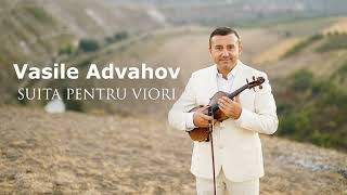 Vasile Advahov - SUITA PENTRU VIORI