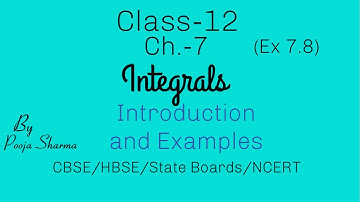 Class 12 | Ch.-7 | Integrals | Ex. 7.8 | Introduction and Examples | NCERT | By Pooja Sharma