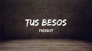 Video thumbnail of "Freebot, Aneth, Cuvan - Tus Besos [] LYRICS"