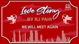 WE WILL MEET AGAIN | REDFM LOVE STORY BY RJ PAHI |
