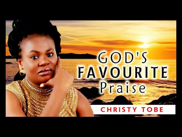 Christy Tobe - God's Favourite Worship (Praise) - Nigerian Gospel Songs😍 class=