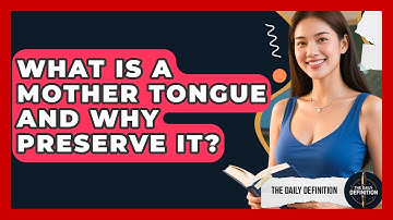 What Is A Mother Tongue And Why Preserve It? - The Daily Definition