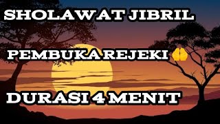 SHOLAWAT JIBRIL 4 MENIT | pembuka rejeki & penenang hati