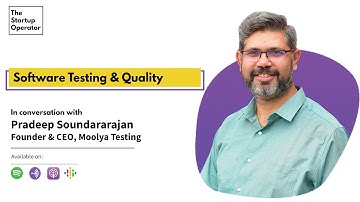 Software Testing & Quality with Pradeep Soundararajan | Moolya Testing | The Startup Operator