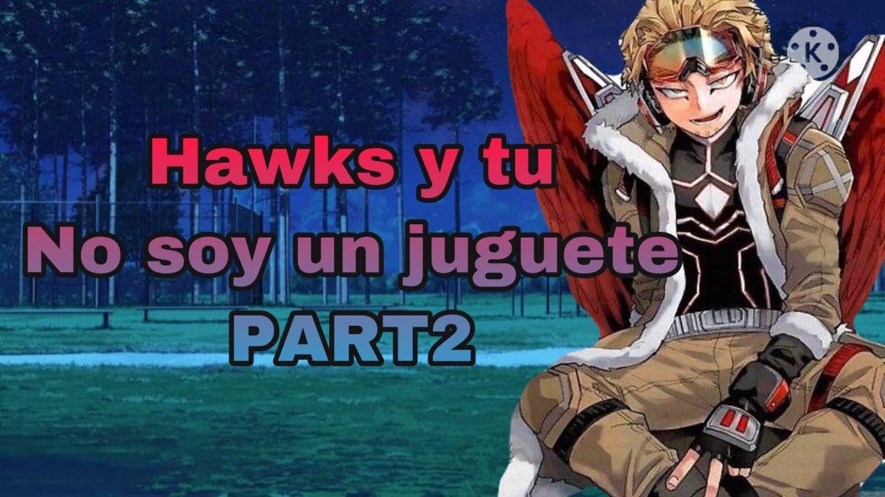 🐥Hawks y tu // no soy un juguete // ASMR(ROLEPLAY) part 2🐥