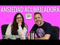 Ansiedad acumuladora  nadia mara podcast  invitado nmp 005