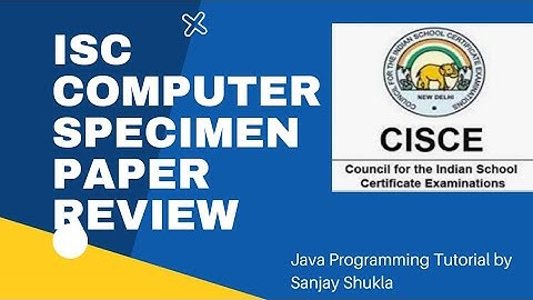 ISC CLASS 12 COMPUTER SCIENCE SPECIMEN PAPER DECODED | REVIEWED