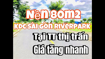 Cần bán gấp nền đẹp 80m2 KDC SÀI GÒN RIVERPARK