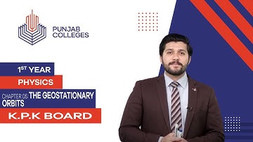 PGC lectures-Inter Part 1-KPK Board-Physics-Chapter 5-The Geostationary Orbits