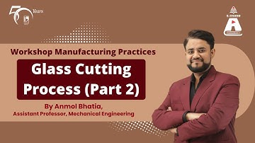 Glass Cutting Process (Part 2) | Workshop Manufacturing Practices | S Chand Academy