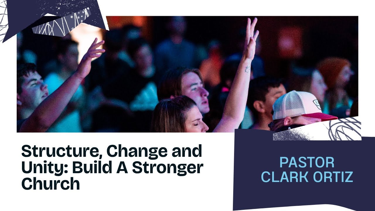 Structure, Change, and Unity: Building a Stronger Church