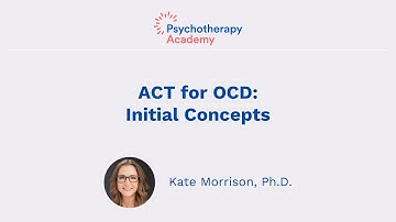 ACT for OCD: Key Initial Concepts