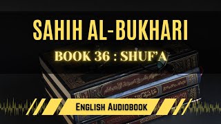 [Sahih Al-Bukhari] Book 36: Shuf`a | English AudioBook