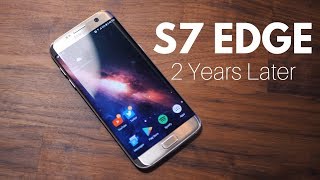 Galaxy S7 Edge Revisit: 2 Years Later!