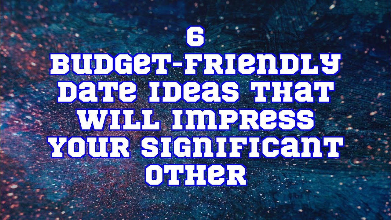 chatgpt-6-budget-friendly-date-ideas-that-will-impress-your