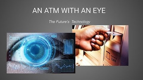 AN ATM WITH AN EYE - The Future Technology [PPT Included]