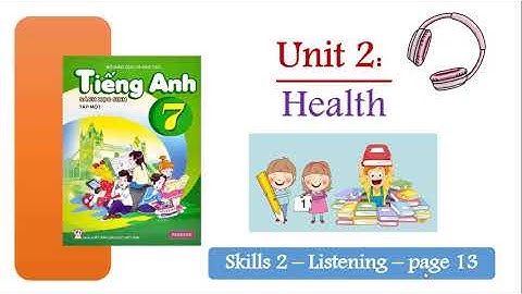 Tiếng Anh lớp 7 - Unit 2 - Health - Skills 2 - Listening