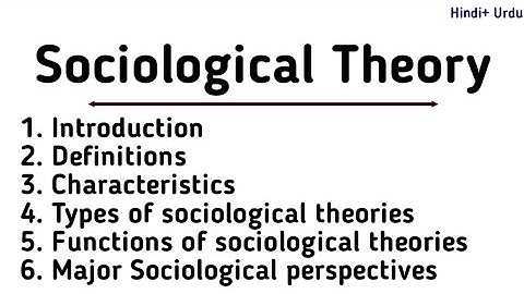 Sociological Theories in Sociology|Introduction|Definitions|Characteristics|Types|Functions|Theories