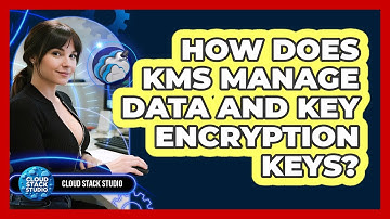 How Does KMS Manage Data And Key Encryption Keys? - Cloud Stack Studio
