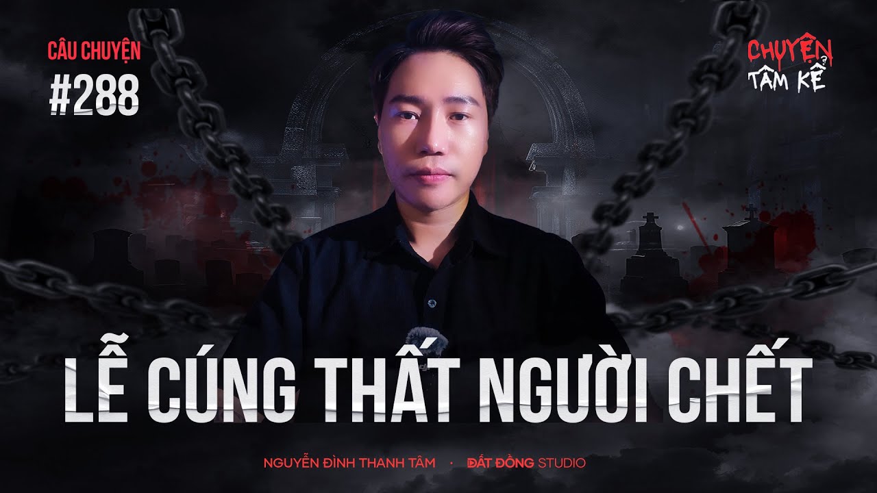 LỄ CÚNG THẤT NGƯỜI CHẾT - Chuyện Tâm Linh Tâm Kể