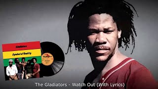 The Gladiators - Watch Out (With Lyrics)