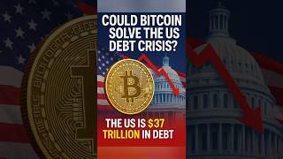 Could Bitcoin Solve the US Debt Crisis? The US is $37 trillion in debt! #shortsviral #shortvideo