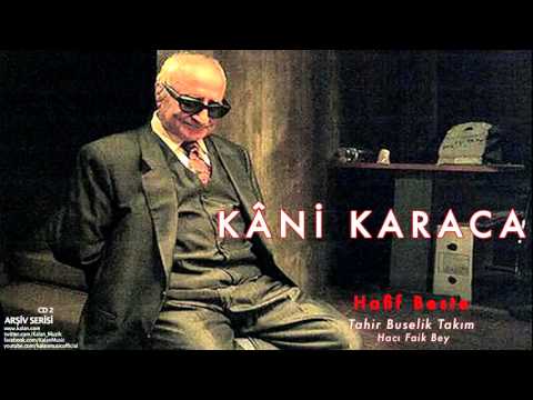 Kâni Karaca - Hafif Beste Tahir Buselik Takım [ Arşiv Serisi © 1999 Kalan Müzik ]