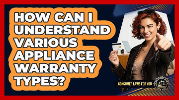 How Can I Understand Various Appliance Warranty Types?