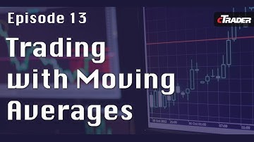 Trading with Moving Averages - Learn to Trade Forex with cTrader episode 13