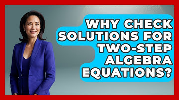 Why Check Solutions For Two-step Algebra Equations? - Your Algebra Coach