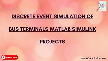 Discrete Event Simulation of Bus Terminals Matlab Simulink Projects