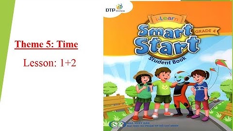 Smart Start 4ITheme 5: Time -Lesson 1+2[học tiếng anh 345]