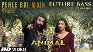 Pehle Bhi Main (Future Bass) (Remix) DJ Basque | Ranbir Kapoor,Tripti Dimri | Vishal Mishra | Animal Resimi