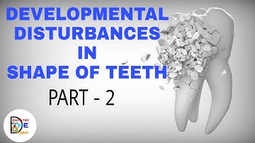DEVELOPMENTAL DISTURBANCES IN SHAPE OF TEETH PART -2