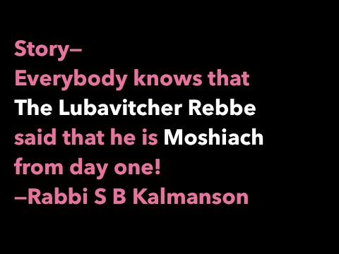 The Lubavitcher Rebbe Said He Is Moshiach Rabbi Sholom Ber Kalmanson