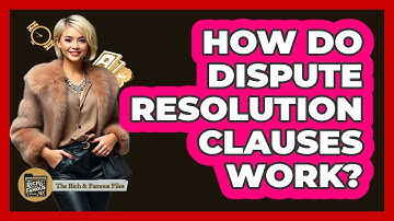 How Do Dispute Resolution Clauses Work?