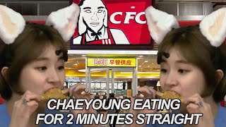 Chaeyoung Eating For 2 Minutes Straight