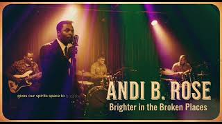 Andi B Rose - Brighter in the Broken Places