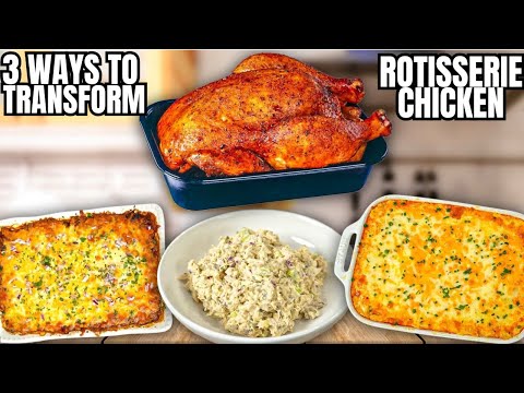 Three EASY & Delicious Recipes Using Rotisserie Chicken